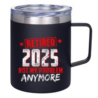 Retired 2025 Not My Problem Anymore 12oz Stainless Steel Coffee Mug