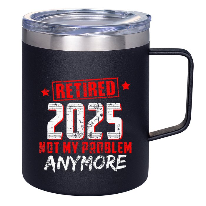 Retired 2025 Not My Problem Anymore 12oz Stainless Steel Coffee Mug
