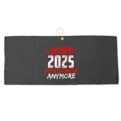 Retired 2025 Not My Problem Anymore Large Microfiber Waffle Golf Towel