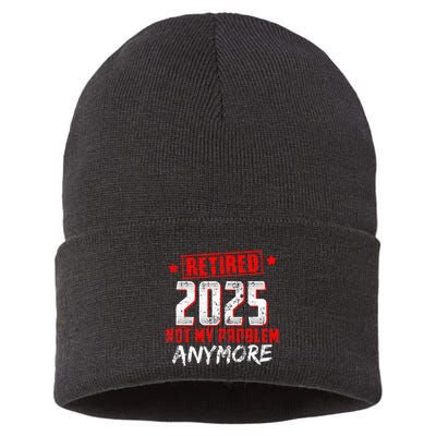 Retired 2025 Not My Problem Anymore Sustainable Knit Beanie