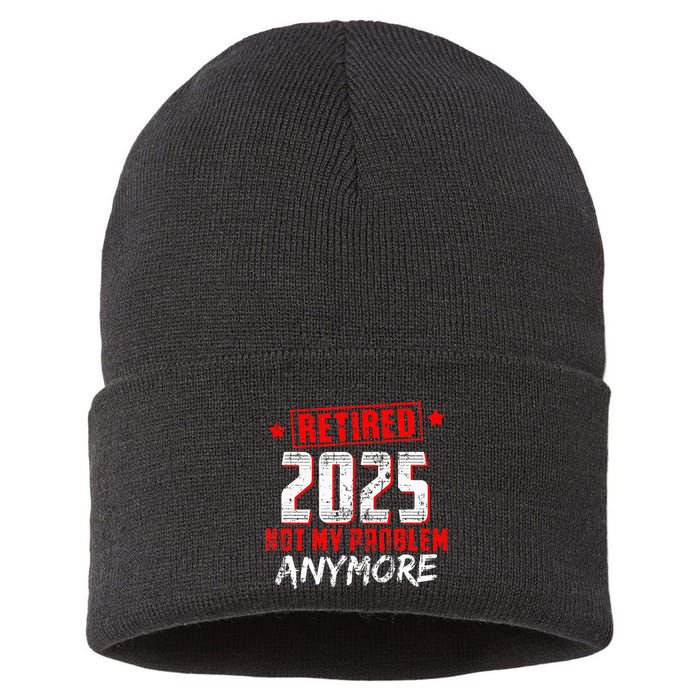 Retired 2025 Not My Problem Anymore Sustainable Knit Beanie