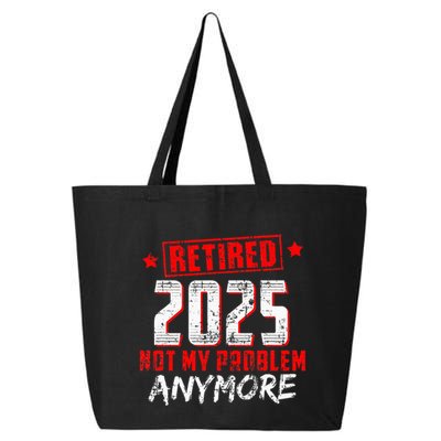 Retired 2025 Not My Problem Anymore 25L Jumbo Tote