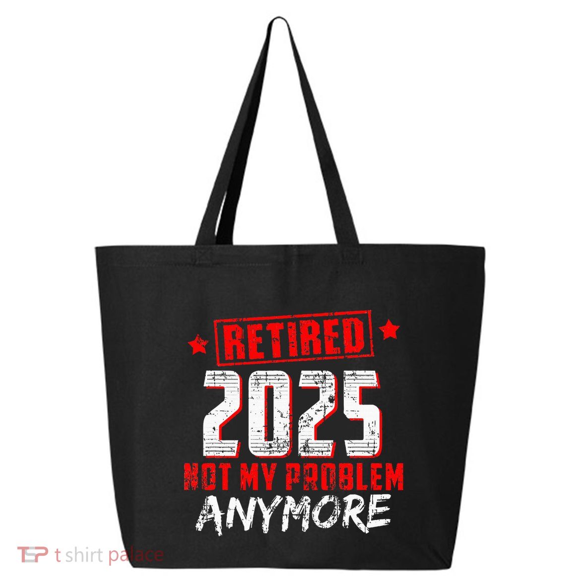 Retired 2025 Not My Problem Anymore 25L Jumbo Tote
