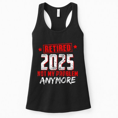 Retired 2025 Not My Problem Anymore Womens Tank Top