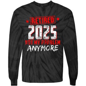 Retired 2025 Not My Problem Anymore Tie-Dye Long Sleeve Shirt