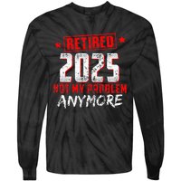 Retired 2025 Not My Problem Anymore Tie-Dye Long Sleeve Shirt