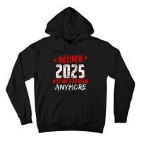 Retired 2025 Not My Problem Anymore Tall Hoodie