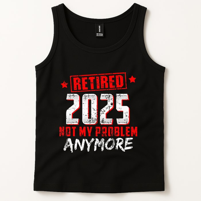Retired 2025 Not My Problem Anymore Tank Top