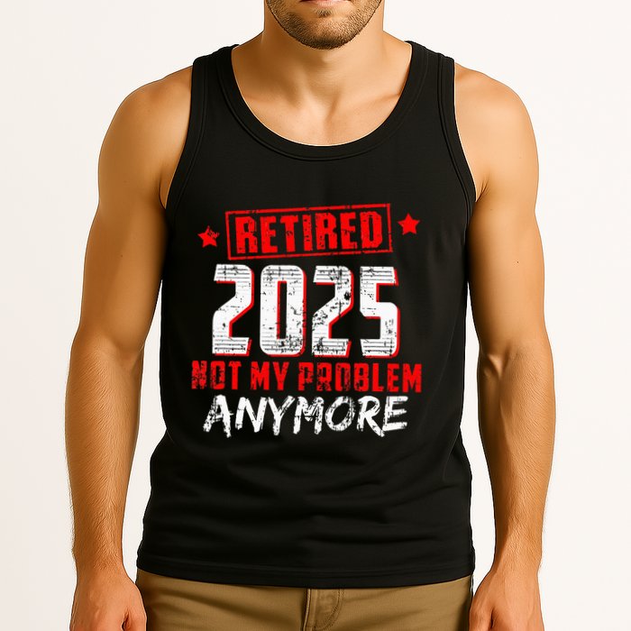 Retired 2025 Not My Problem Anymore Tank Top