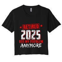 Retired 2025 Not My Problem Anymore Crop Top