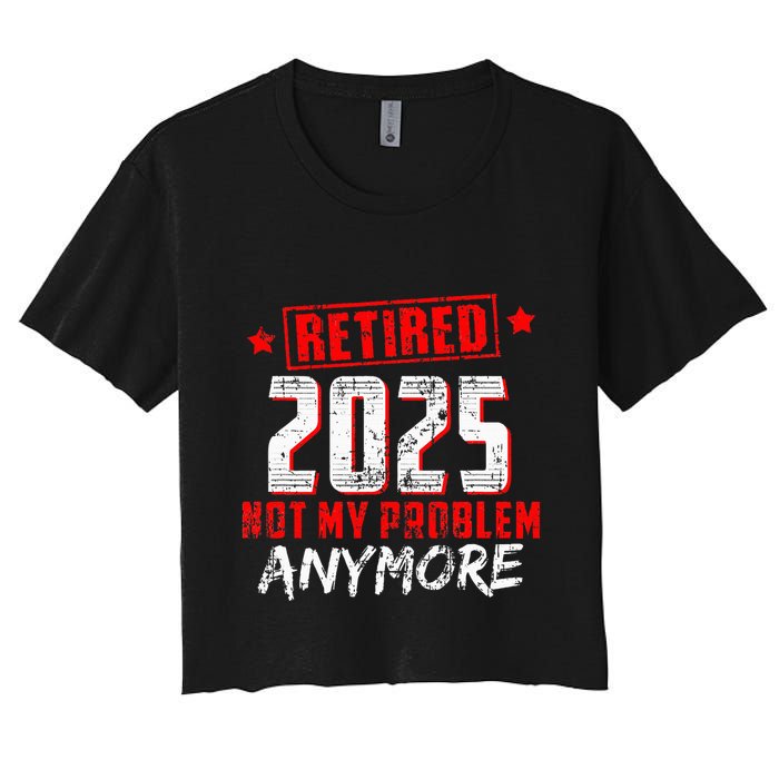 Retired 2025 Not My Problem Anymore Crop Top