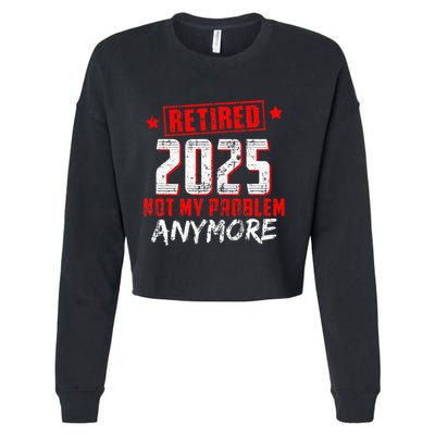 Retired 2025 Not My Problem Anymore Cropped Pullover Crew