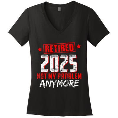 Retired 2025 Not My Problem Anymore Women's V-Neck T-Shirt