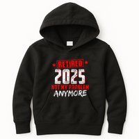 Retired 2025 Not My Problem Anymore Kids Hoodie