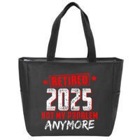 Retired 2025 Not My Problem Anymore Zip Tote Bag