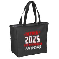 Retired 2025 Not My Problem Anymore Zip Tote Bag