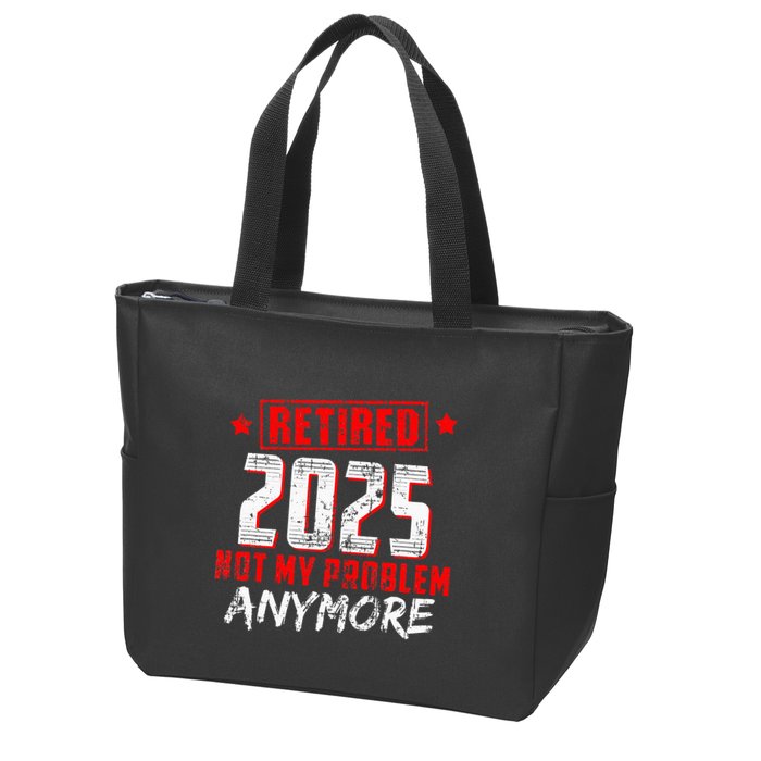 Retired 2025 Not My Problem Anymore Zip Tote Bag