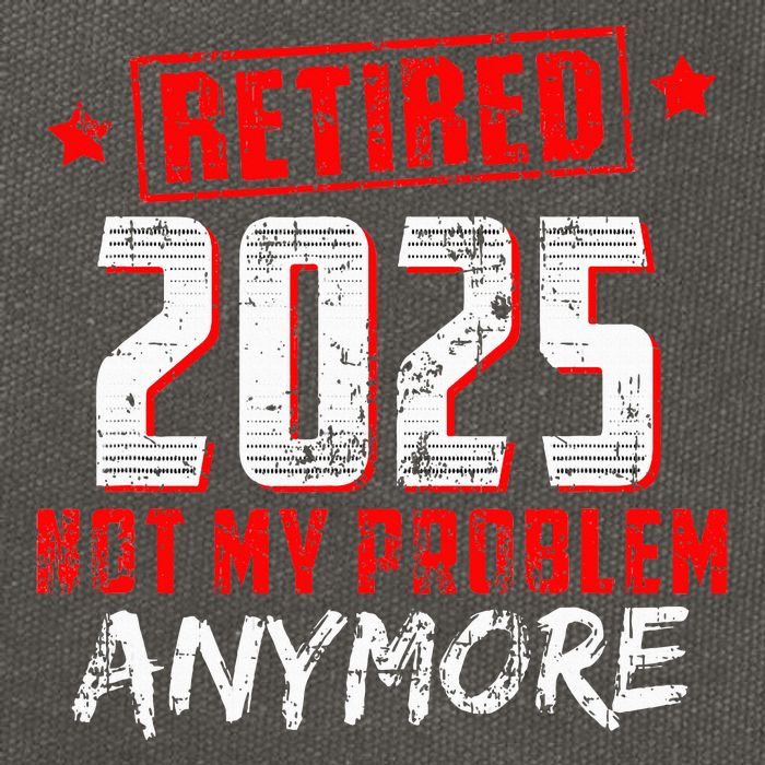 Retired 2025 Not My Problem Anymore Cotton Canvas Backpack