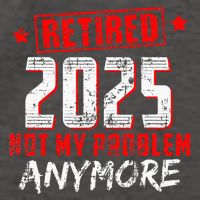Retired 2025 Not My Problem Anymore Vector Backpack