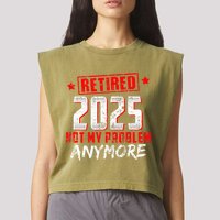 Retired 2025 Not My Problem Anymore Garment-Dyed Women's Muscle Tee