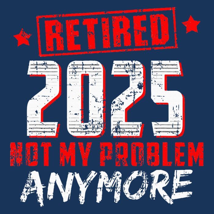 Retired 2025 Not My Problem Anymore Infant Baby Jersey Bodysuit