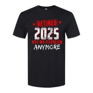 Retired 2025 Not My Problem Anymore Softstyle CVC T-Shirt