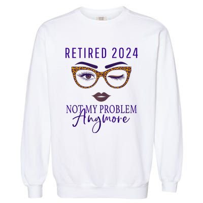 Retired 2024 Not My Problem Anymore Garment-Dyed Sweatshirt