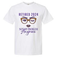 Retired 2024 Not My Problem Anymore Garment-Dyed Heavyweight T-Shirt