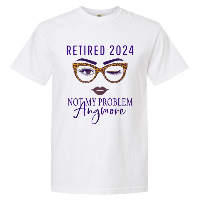 Retired 2024 Not My Problem Anymore Garment-Dyed Heavyweight T-Shirt