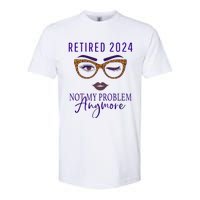 Retired 2024 Not My Problem Anymore Softstyle CVC T-Shirt