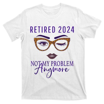 Retired 2024 Not My Problem Anymore T-Shirt