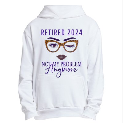 Retired 2024 Not My Problem Anymore Urban Pullover Hoodie