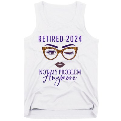 Retired 2024 Not My Problem Anymore Tank Top