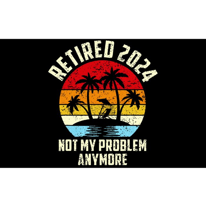 Retired 2024 Not My Problem Anymore Bumper Sticker