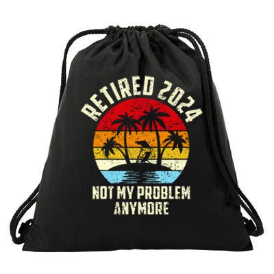 Retired 2024 Not My Problem Anymore Drawstring Bag