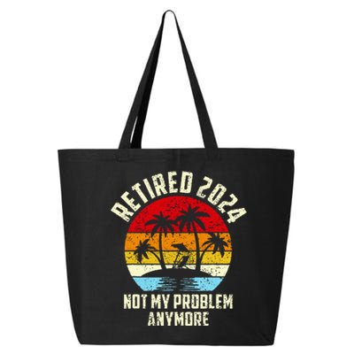 Retired 2024 Not My Problem Anymore 25L Jumbo Tote