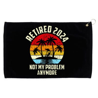 Retired 2024 Not My Problem Anymore Grommeted Golf Towel