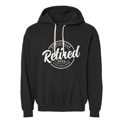 Retired 2025 Not My Problem Anymore Vintage Funny Retirement Garment-Dyed Fleece Hoodie
