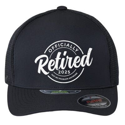 Retired 2025 Not My Problem Anymore Vintage Funny Retirement Flexfit Unipanel Trucker Cap