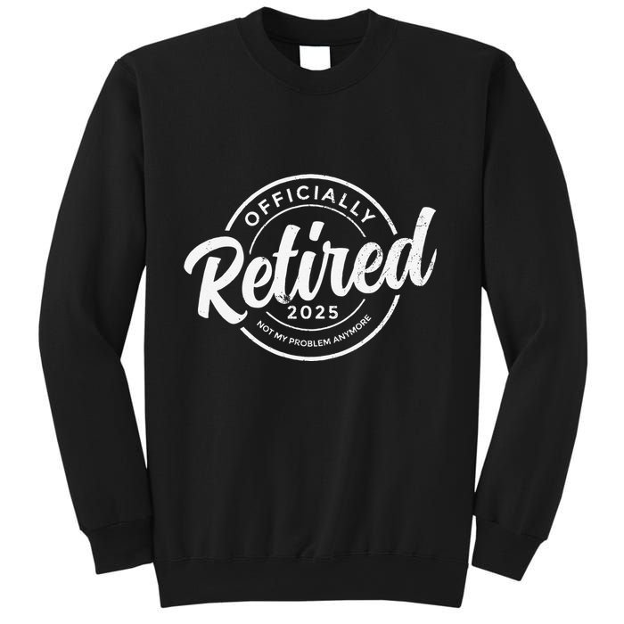 Retired 2025 Not My Problem Anymore Vintage Funny Retirement Sweatshirt