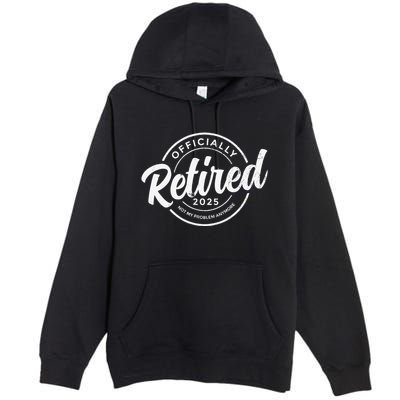 Retired 2025 Not My Problem Anymore Vintage Funny Retirement Premium Pullover Hoodie