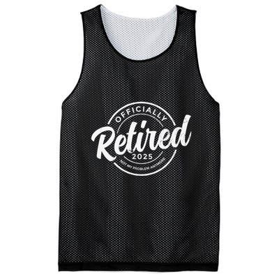 Retired 2025 Not My Problem Anymore Vintage Funny Retirement Mesh Reversible Basketball Jersey Tank