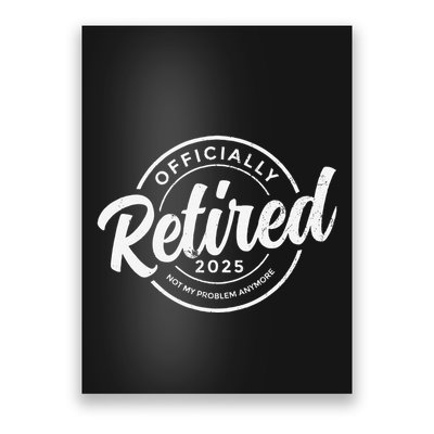 Retired 2025 Not My Problem Anymore Vintage Funny Retirement Poster