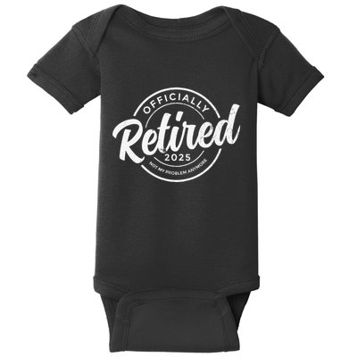 Retired 2025 Not My Problem Anymore Vintage Funny Retirement Baby Bodysuit