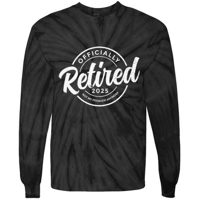 Retired 2025 Not My Problem Anymore Vintage Funny Retirement Tie-Dye Long Sleeve Shirt