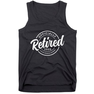 Retired 2025 Not My Problem Anymore Vintage Funny Retirement Tank Top