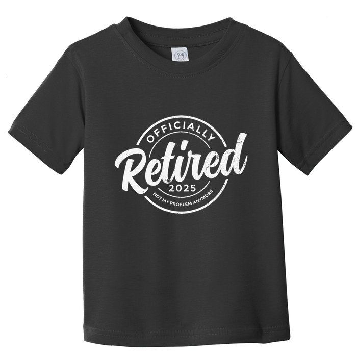 Retired 2025 Not My Problem Anymore Vintage Funny Retirement Toddler T-Shirt