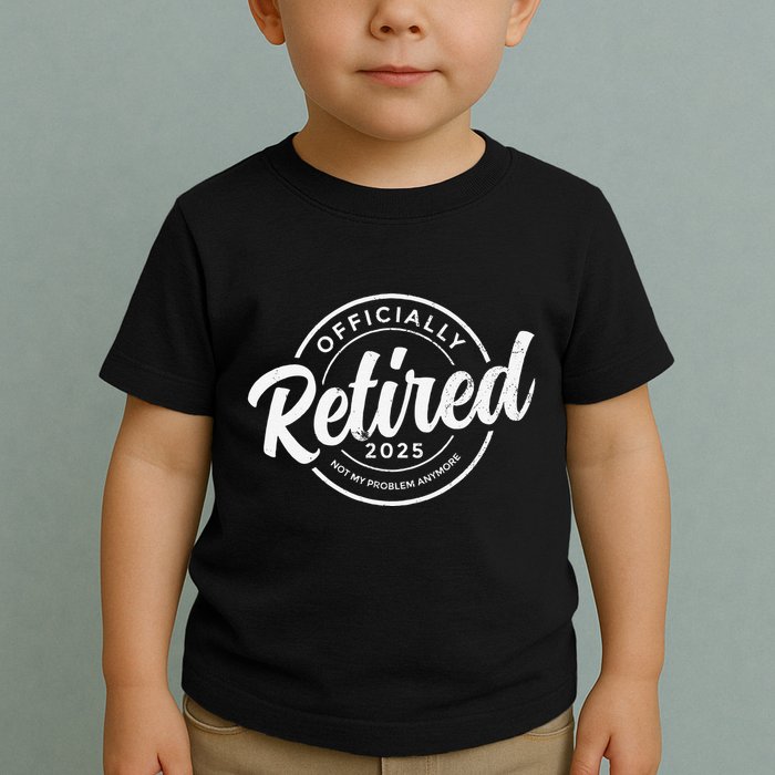 Retired 2025 Not My Problem Anymore Vintage Funny Retirement Toddler T-Shirt