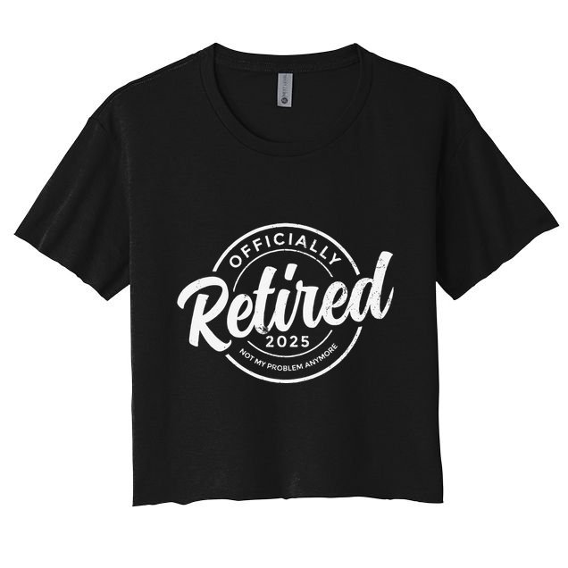 Retired 2025 Not My Problem Anymore Vintage Funny Retirement Crop Top