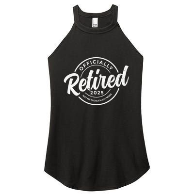 Retired 2025 Not My Problem Anymore Vintage Funny Retirement Women's Perfect Tri Rocker Tank